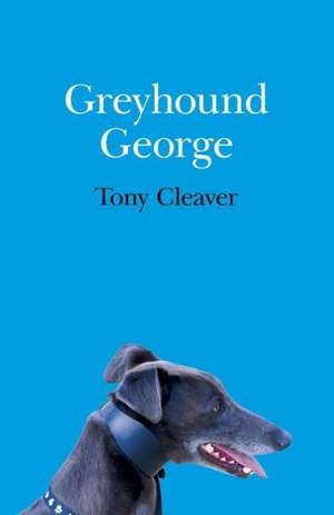 Greyhound George de Tony Cleaver