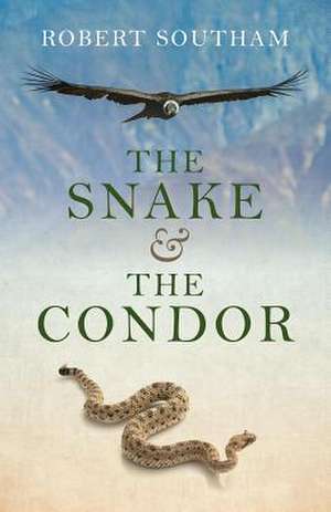 Snake and the Condor, The de Robert Southam