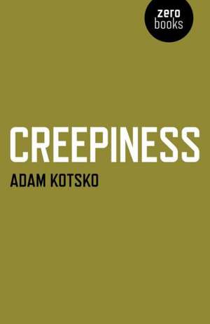 Creepiness de Adam Kotsko