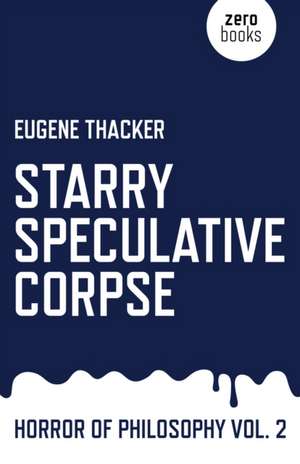 Starry Speculative Corpse de Eugene Thacker