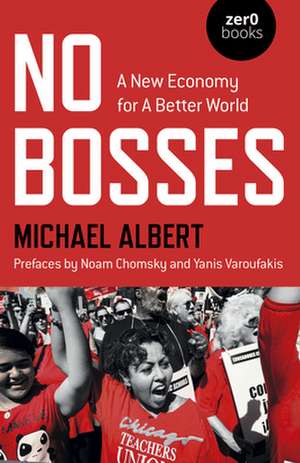 No Bosses – A New Economy for a Better World de Michael Albert