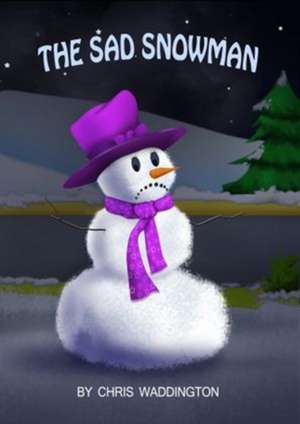 The Sad Snowman de Chris Waddington