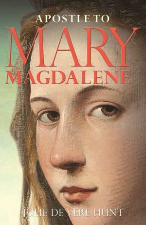 Apostle to Mary Magdalene de Julie De Vere Hunt