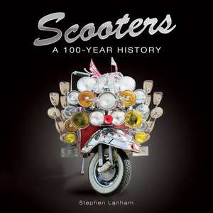 Scooters: A 100-Year History de Stephen Lanham