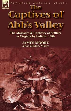 The Captives of Abb's Valley de James Moore