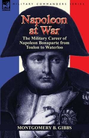 Napoleon at War de Montgomery B. Gibbs