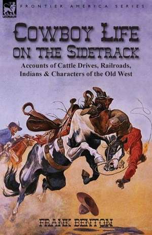 Cowboy Life on the Sidetrack de Frank Benton