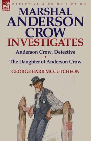 Marshal Anderson Crow Investigates de George Barr McCutcheon