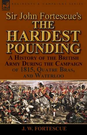 Sir John Fortescue's 'The Hardest Pounding' de J. W. Fortescue