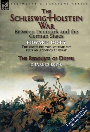 The Schleswig-Holstein War Between Denmark and the German States de Edward Dicey