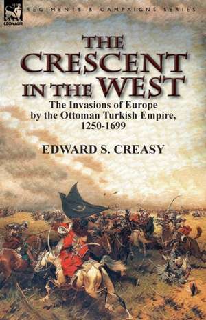 The Crescent in the West de Edward S. Creasy