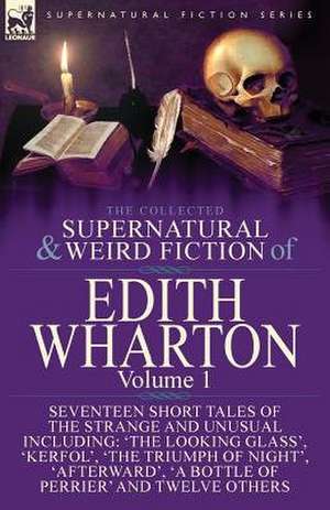 The Collected Supernatural and Weird Fiction of Edith Wharton de Edith Wharton