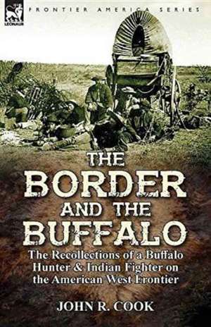 The Border and the Buffalo de John R. Cook