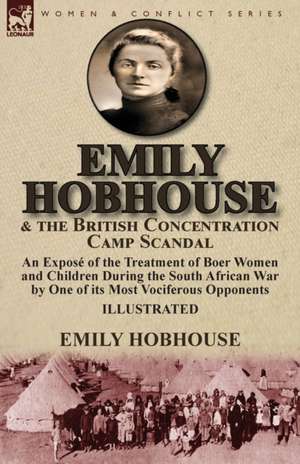 Emily Hobhouse and the British Concentration Camp Scandal de Emily Hobhouse