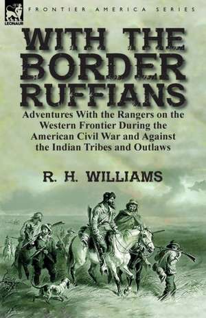 With the Border Ruffians de R. H. Williams