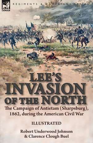 Lee's Invasion of the North de Robert Underwood Johnson