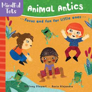 Mindful Tots: Animal Antics de Whitney Stewart