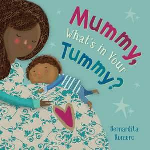 Mummy, What's in Your Tummy? de Bernardita Romero