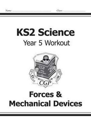 KS2 Science Year 5 Workout: Forces & Mechanical Devices de Cgp Books