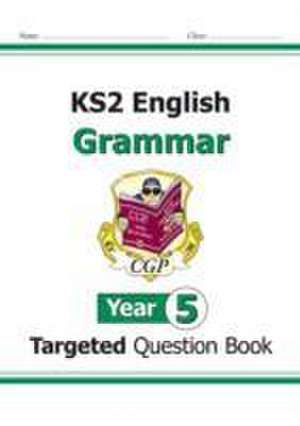 KS2 English Year 5 Grammar Targeted Question Book (with Answers) de Cgp Books