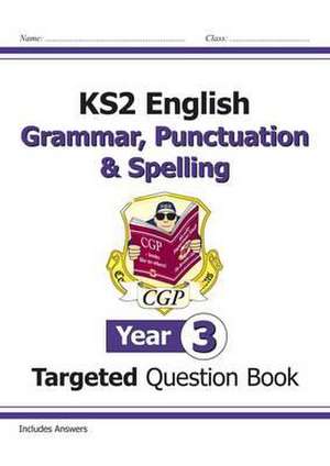 KS2 English Year 3 Grammar, Punctuation & Spelling Targeted Question Book (with Answers) de Cgp Books