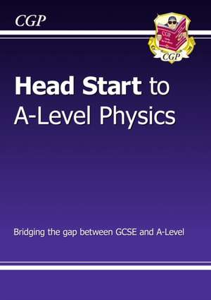 Head Start to A-level Physics de CGP Books