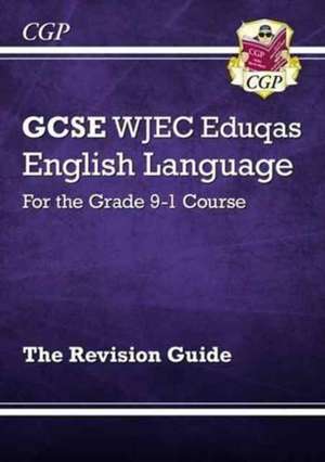 New GCSE English Language WJEC Eduqas Revision Guide (with Online Edition and Knowledge Organisers) de Cgp Books