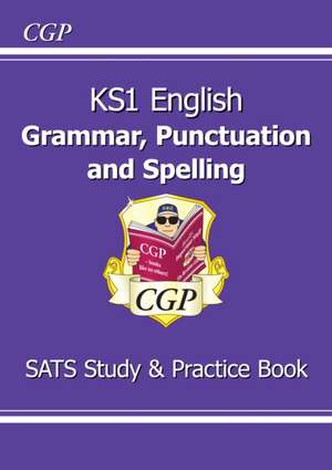 KS1 English Grammar, Punctuation & Spelling Study & Practice Book de Cgp Books