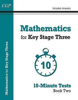 Mathematics for KS3: 10-Minute Tests - Book 2 (including Answers) de Cgp Books