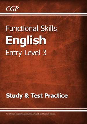 Functional Skills English Entry Level 3 - Study & Test Practice de CGP Books