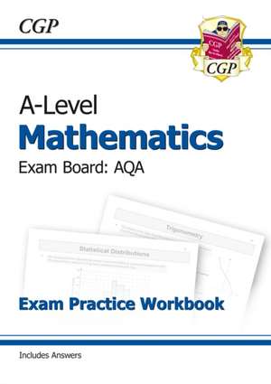 A-Level Maths AQA Exam Practice Workbook (includes Answers) de Cgp Books