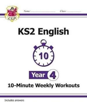 KS2 Year 4 English 10-Minute Weekly Workouts de Cgp Books