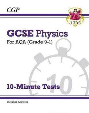 GCSE Physics: AQA 10-Minute Tests (includes answers) de CGP Books