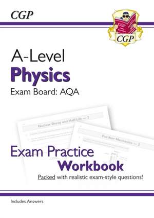 A-Level Physics: AQA Year 1 & 2 Exam Practice Workbook - includes Answers de Cgp Books