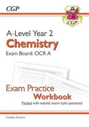 A-Level Chemistry: OCR A Year 2 Exam Practice Workbook - includes Answers: for the 2025 and 2026 exams de Cgp Books