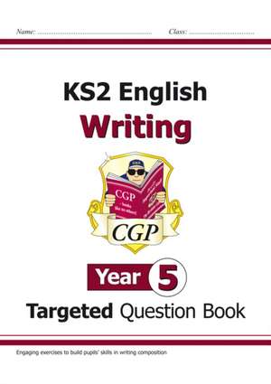 KS2 English Year 5 Writing Targeted Question Book de Cgp Books