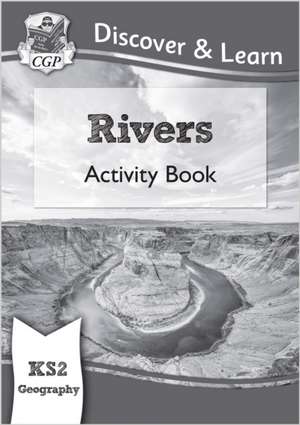 KS2 Geography Discover & Learn: Rivers Activity Book de Cgp Books