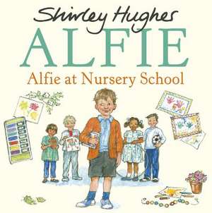 Alfie at Nursery School de Shirley Hughes