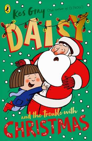 Daisy and the Trouble with Christmas de Kes Gray