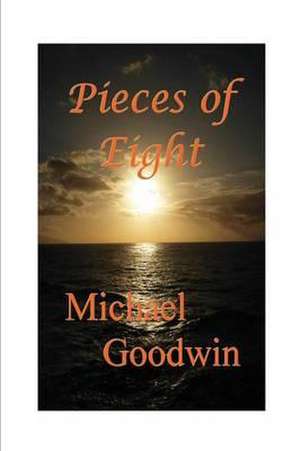 Pieces of Eight de Michael Goodwin