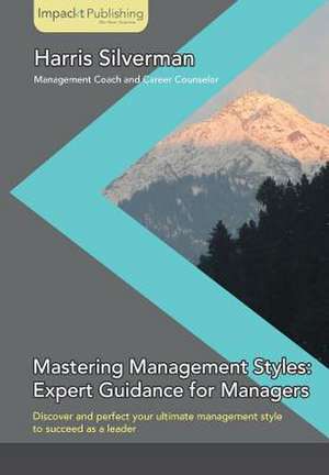 Mastering Management Styles de Harris Silverman