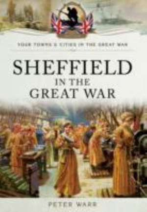 Sheffield in The Great War de Peter Warr