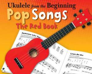 Ukulele From The Beginning Pop Songs (Red Book) de Hal Leonard Publishing Corporation