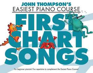 First Chart Songs: Play 19 Great Songs with Only 3 Easy Chords for Each Song de UK) Thompson, John (Liverpool Business School