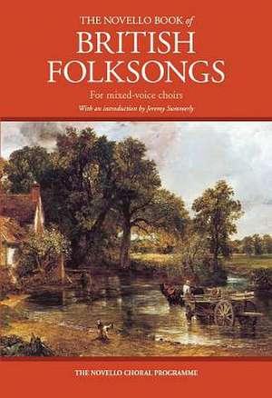 The Novello Book of British Folksongs: With an Introduction by Jeremy Summerly de Hal Leonard Corp