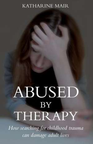 Abused by Therapy de Katharine Mair