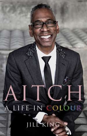 Aitch: A Life in Colour de Jill King