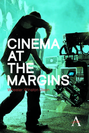 Cinema at the Margins de Wheeler W. Dixon