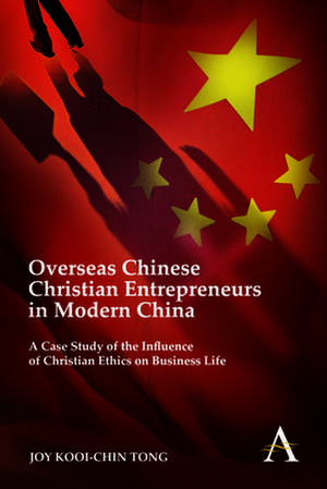 Overseas Chinese Christian Entrepreneurs in Modern China de Joy Kooi-Chin Tong