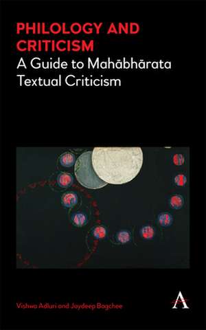 Philology and Criticism: A Guide to Mah Bh Rata Textual Criticism de Joydeep Bagchee